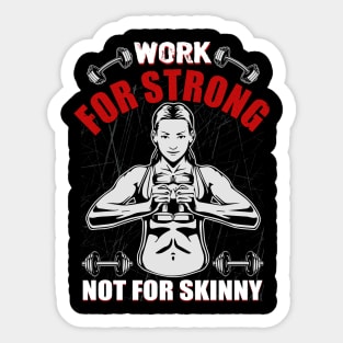 Work For Strong Not For Skinny | Motivational & Inspirational | Gift or Present for Gym Lovers Sticker